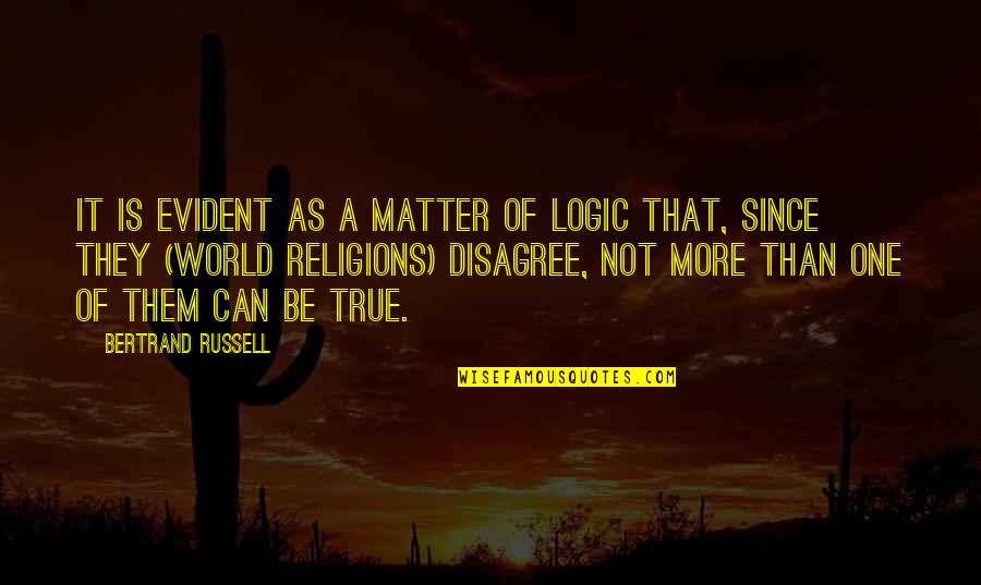 All Religions Are One Quotes By Bertrand Russell: It is evident as a matter of logic