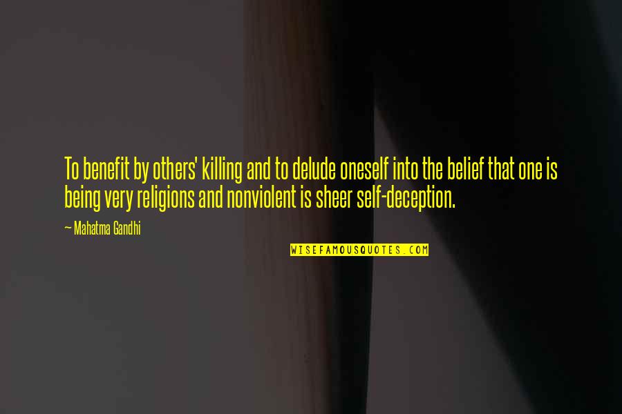 All Religions Are One Quotes By Mahatma Gandhi: To benefit by others' killing and to delude