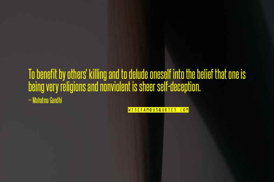 All Religions Are One Quotes By Mahatma Gandhi: To benefit by others' killing and to delude All Religions Are One Quotes By Mahatma Gandhi: To benefit by others' killing and to delude