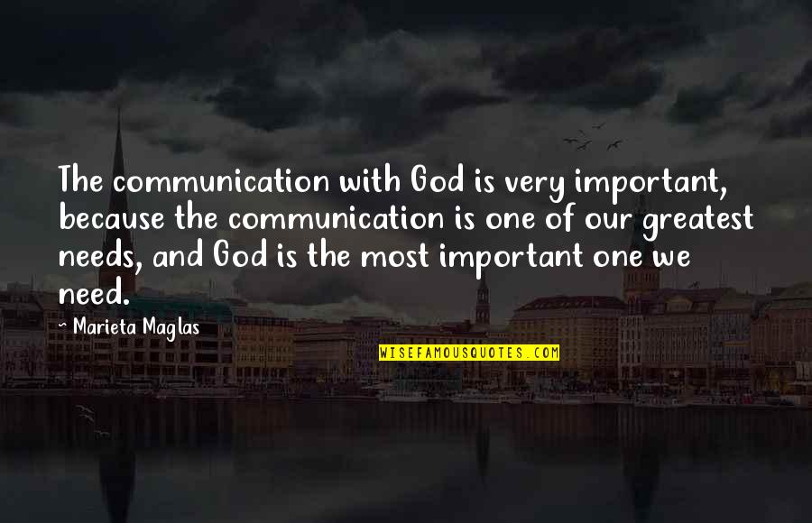 All Religions Are One Quotes By Marieta Maglas: The communication with God is very important, because