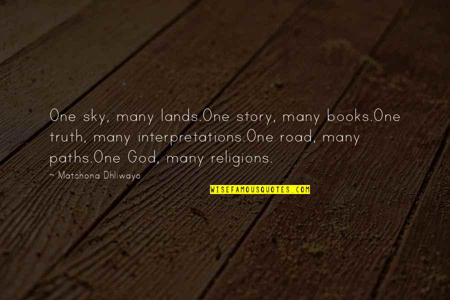 All Religions Are One Quotes By Matshona Dhliwayo: One sky, many lands.One story, many books.One truth,