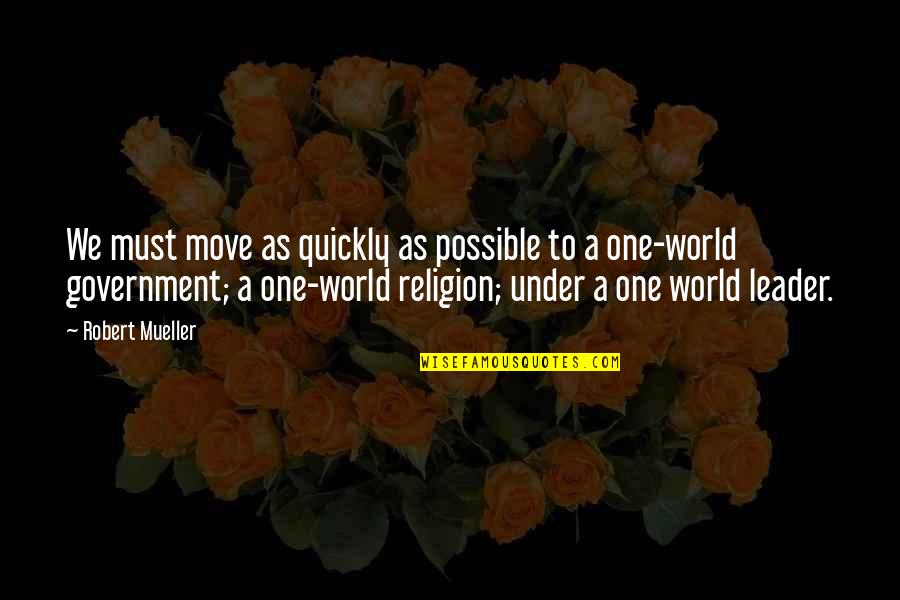 All Religions Are One Quotes By Robert Mueller: We must move as quickly as possible to All Religions Are One Quotes By Robert Mueller: We must move as quickly as possible to