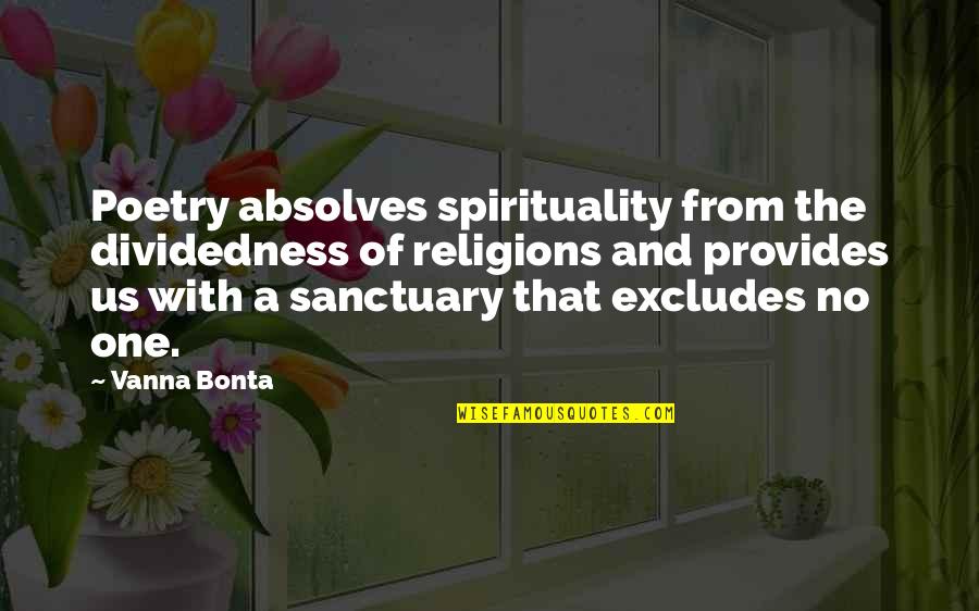 All Religions Are One Quotes By Vanna Bonta: Poetry absolves spirituality from the dividedness of religions