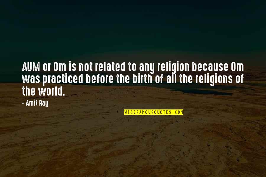 All Religions Quotes By Amit Ray: AUM or Om is not related to any