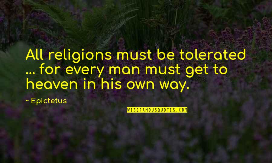 All Religions Quotes By Epictetus: All religions must be tolerated ... for every