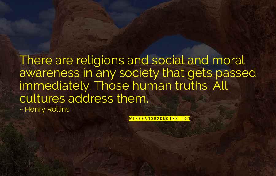 All Religions Quotes By Henry Rollins: There are religions and social and moral awareness