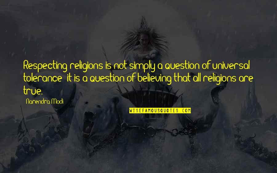 All Religions Quotes By Narendra Modi: Respecting religions is not simply a question of