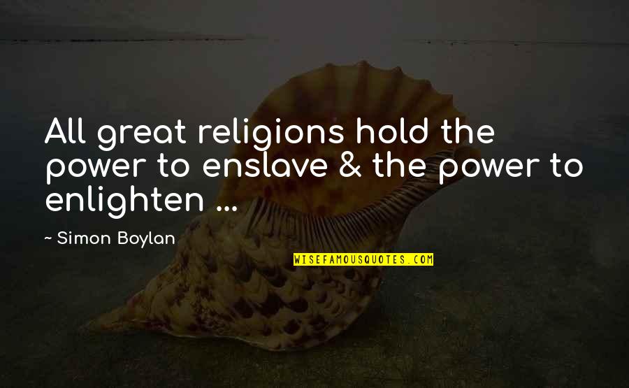 All Religions Quotes By Simon Boylan: All great religions hold the power to enslave