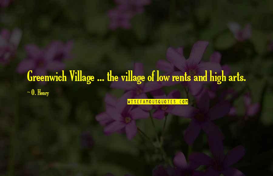 All Rents Quotes By O. Henry: Greenwich Village ... the village of low rents