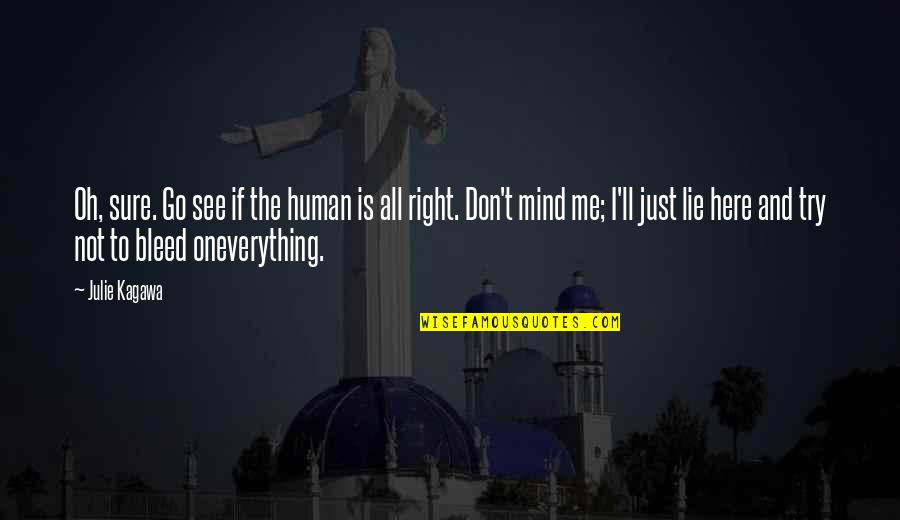 All Right All Right All Right Quotes By Julie Kagawa: Oh, sure. Go see if the human is All Right All Right All Right Quotes By Julie Kagawa: Oh, sure. Go see if the human is