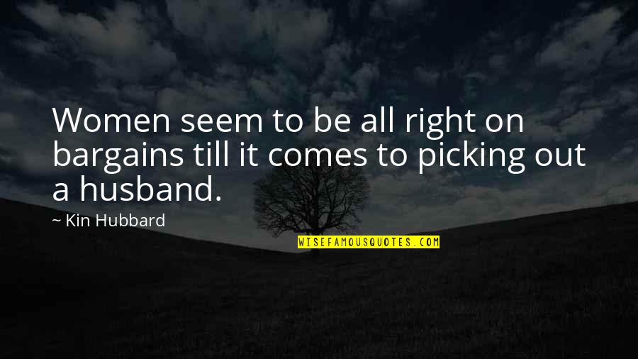 All Right All Right All Right Quotes By Kin Hubbard: Women seem to be all right on bargains