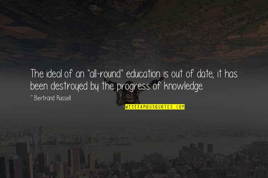 All Round Education Quotes By Bertrand Russell: The ideal of an "all-round" education is out