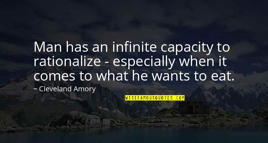 All Round Education Quotes By Cleveland Amory: Man has an infinite capacity to rationalize -