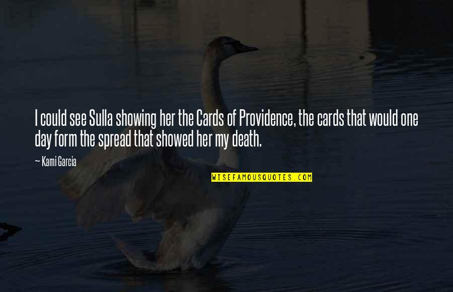 All Rounder Girl Quotes By Kami Garcia: I could see Sulla showing her the Cards