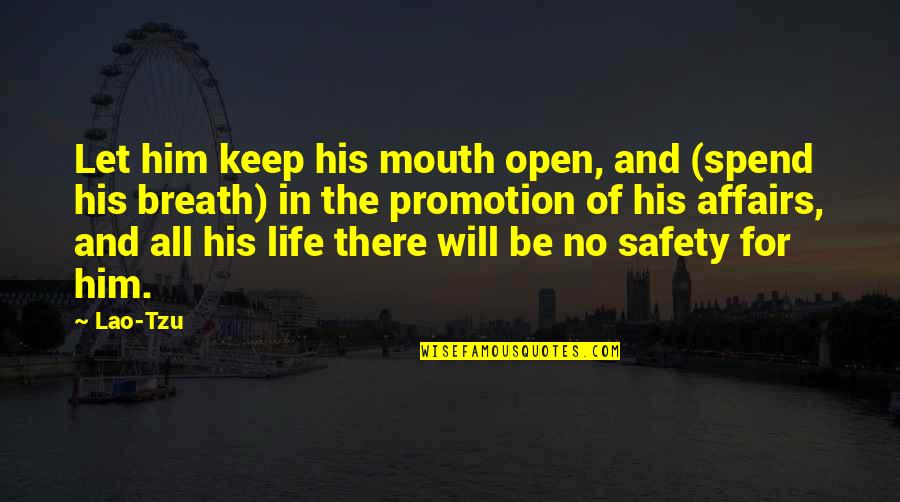 All Safety Quotes By Lao-Tzu: Let him keep his mouth open, and (spend All Safety Quotes By Lao-Tzu: Let him keep his mouth open, and (spend