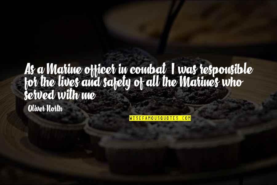 All Safety Quotes By Oliver North: As a Marine officer in combat, I was All Safety Quotes By Oliver North: As a Marine officer in combat, I was