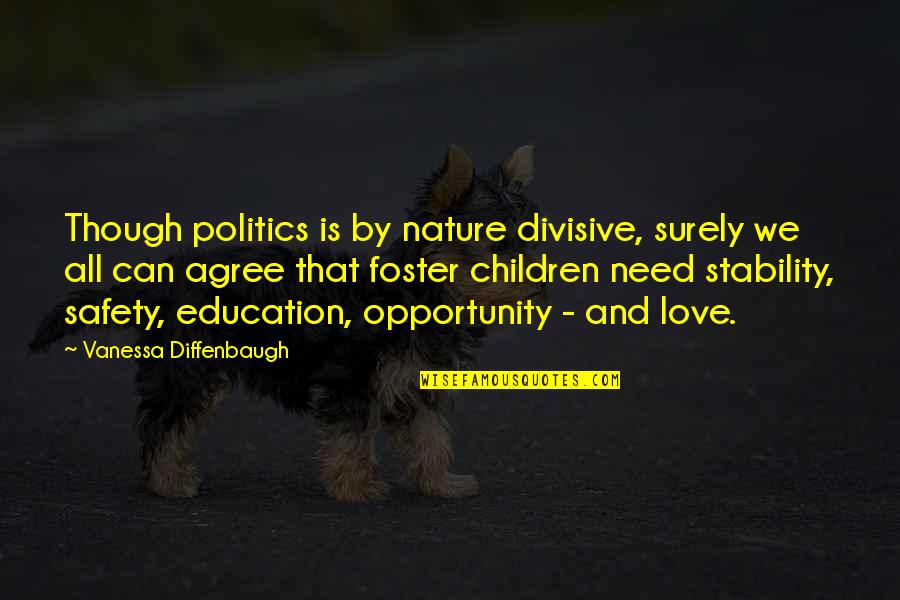 All Safety Quotes By Vanessa Diffenbaugh: Though politics is by nature divisive, surely we All Safety Quotes By Vanessa Diffenbaugh: Though politics is by nature divisive, surely we