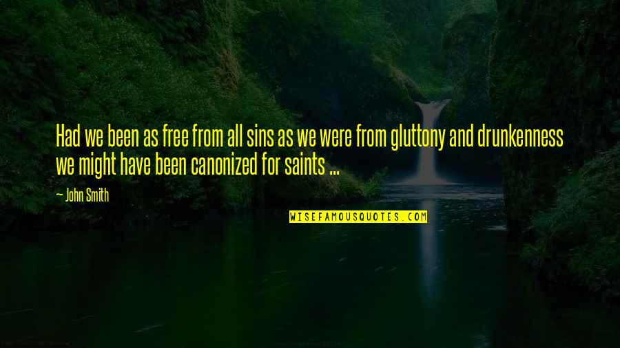 All Saints Quotes By John Smith: Had we been as free from all sins