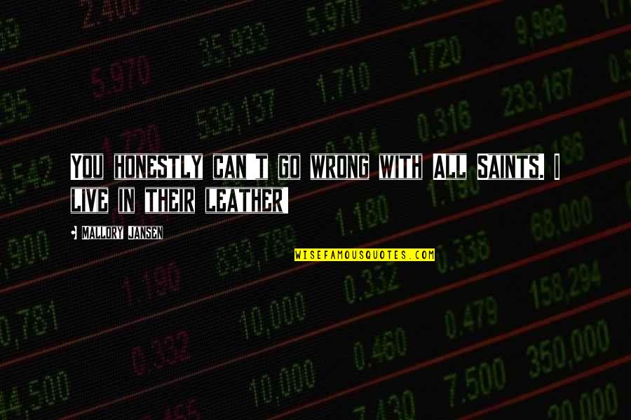 All Saints Quotes By Mallory Jansen: You honestly can't go wrong with All Saints.