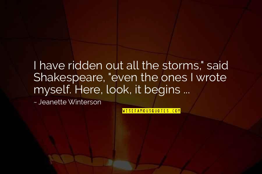 All Shakespeare Quotes By Jeanette Winterson: I have ridden out all the storms," said All Shakespeare Quotes By Jeanette Winterson: I have ridden out all the storms," said