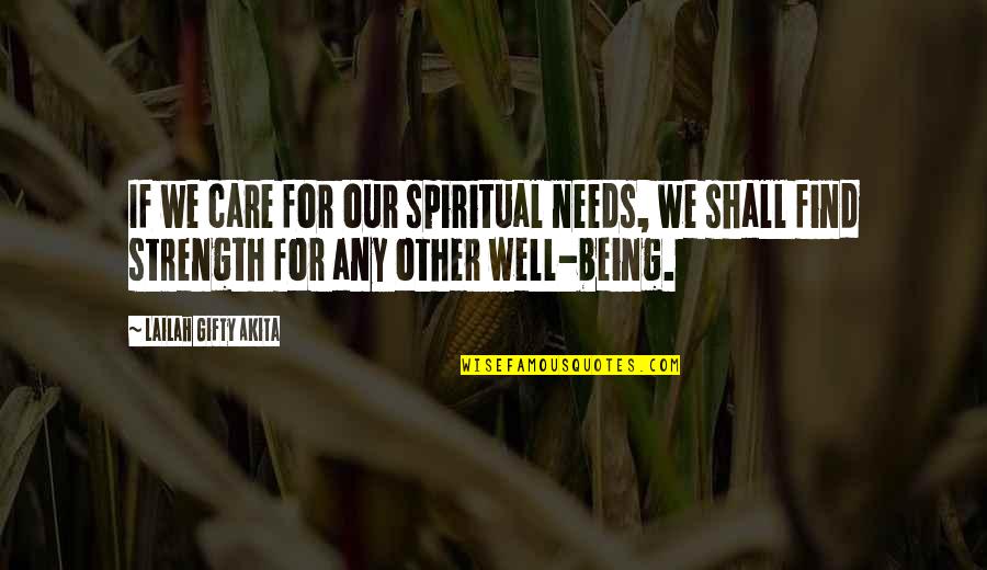 All Shall Be Well Quotes By Lailah Gifty Akita: If we care for our spiritual needs, we All Shall Be Well Quotes By Lailah Gifty Akita: If we care for our spiritual needs, we