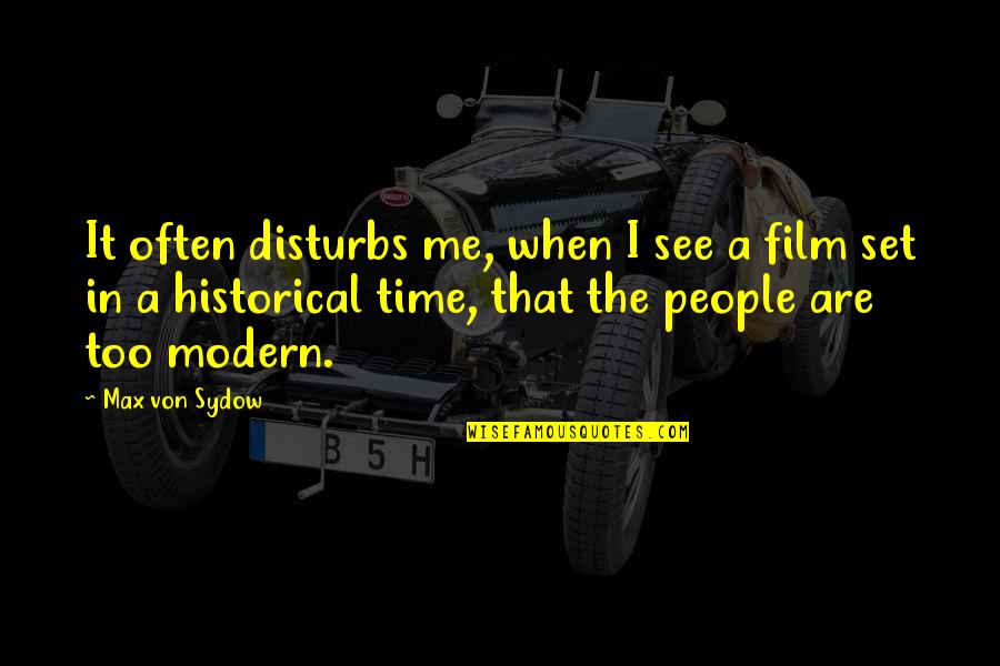 All Shall Perish Quotes By Max Von Sydow: It often disturbs me, when I see a