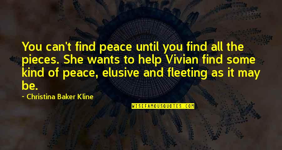 All She Wants Quotes By Christina Baker Kline: You can't find peace until you find all All She Wants Quotes By Christina Baker Kline: You can't find peace until you find all
