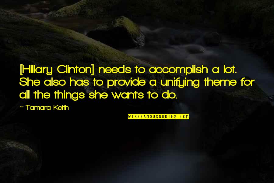 All She Wants Quotes By Tamara Keith: [Hillary Clinton] needs to accomplish a lot. She