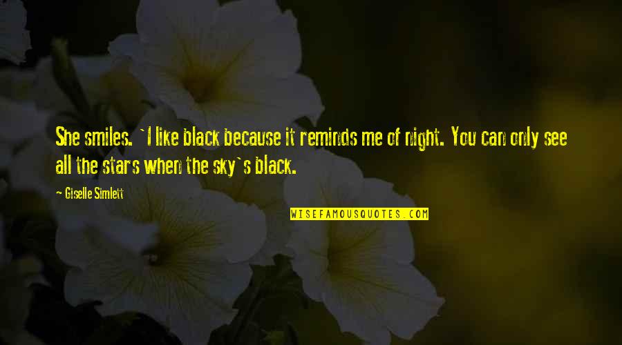 All Smiles Because Of You Quotes By Giselle Simlett: She smiles. 'I like black because it reminds