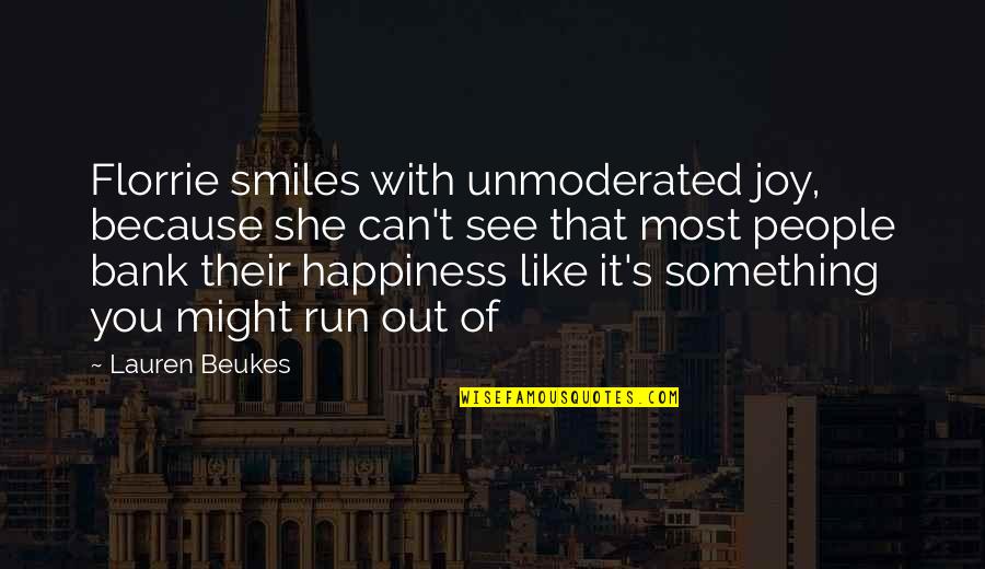 All Smiles Because Of You Quotes By Lauren Beukes: Florrie smiles with unmoderated joy, because she can't
