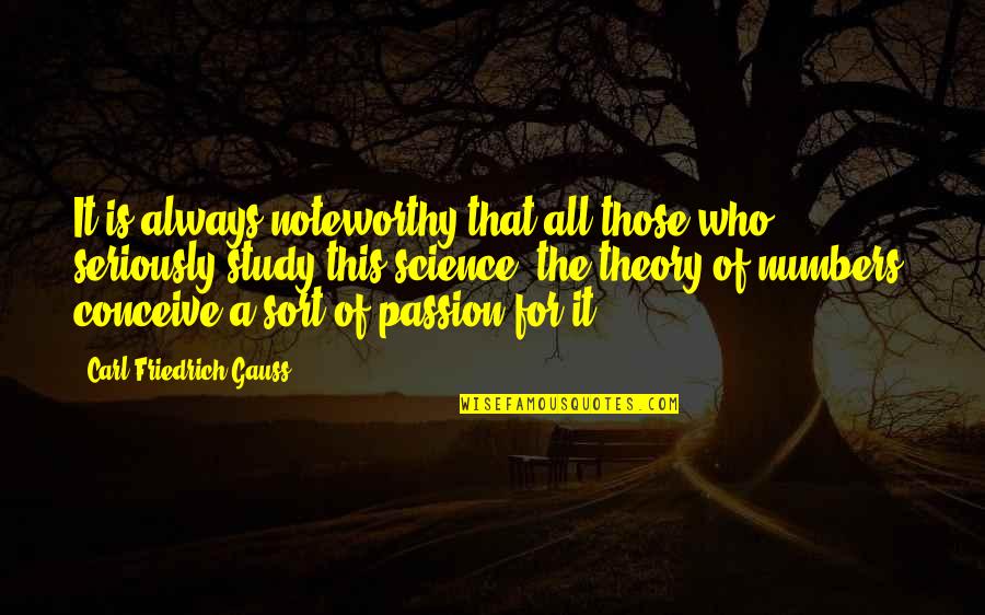 All Sort Of Quotes By Carl Friedrich Gauss: It is always noteworthy that all those who