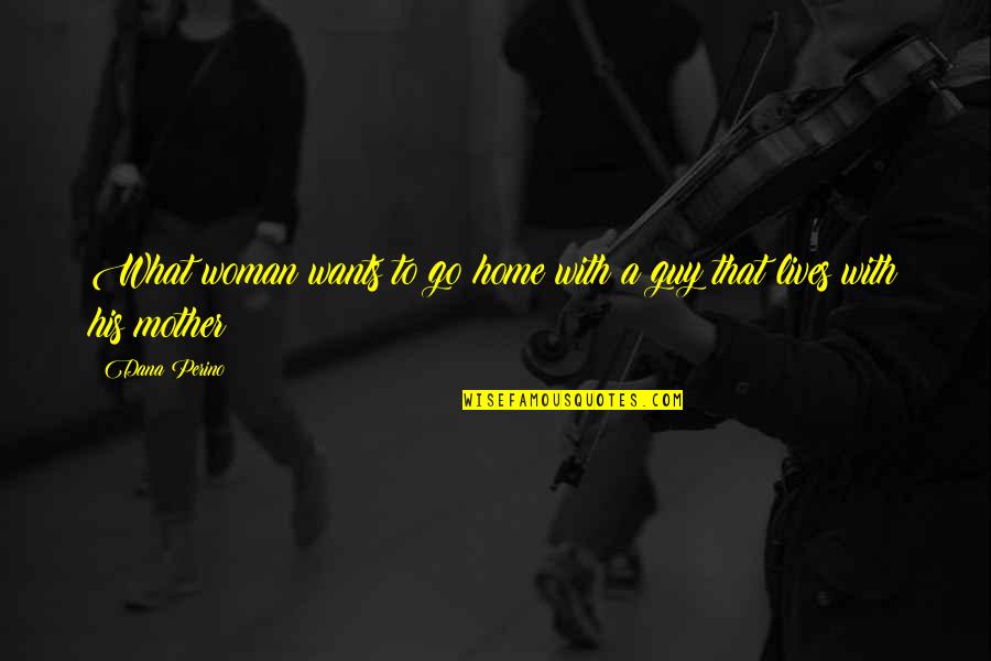 All Souls Day 2013 Quotes By Dana Perino: What woman wants to go home with a