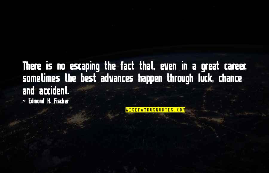 All Star Cheer Quotes By Edmond H. Fischer: There is no escaping the fact that, even