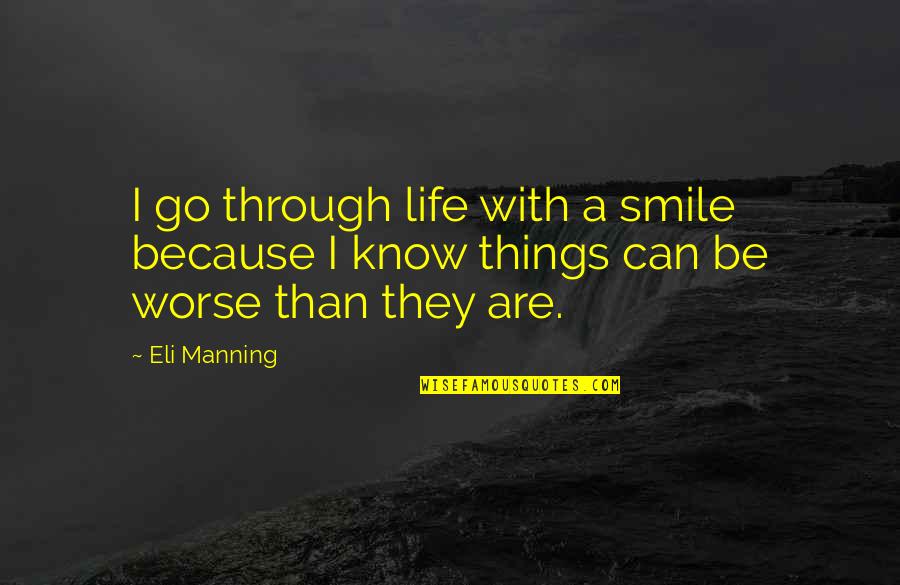 All Star Shoes Quotes By Eli Manning: I go through life with a smile because