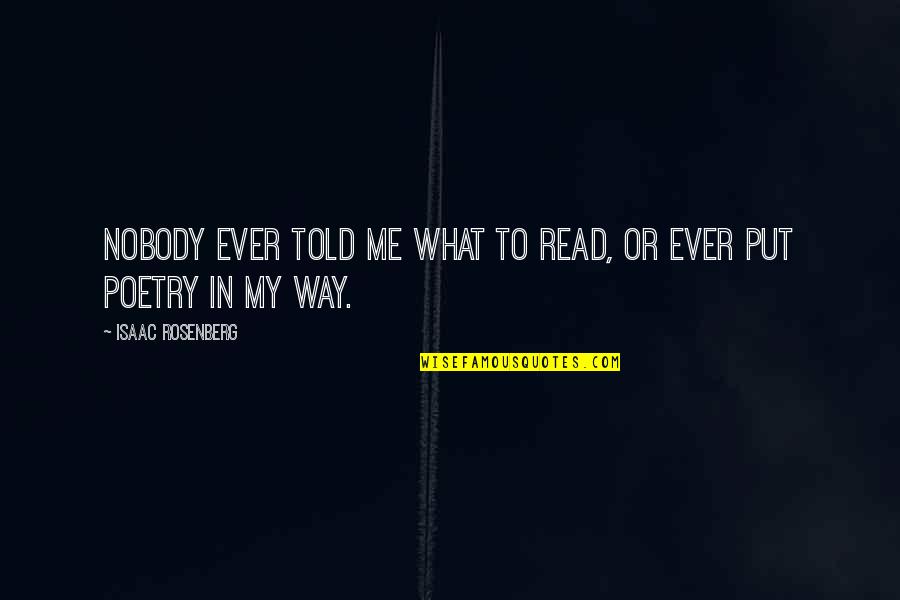 All Star Wars Clone Wars Quotes By Isaac Rosenberg: Nobody ever told me what to read, or All Star Wars Clone Wars Quotes By Isaac Rosenberg: Nobody ever told me what to read, or