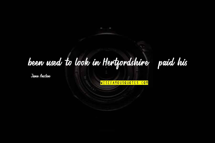 All Steps Shoes Quotes By Jane Austen: been used to look in Hertfordshire - paid All Steps Shoes Quotes By Jane Austen: been used to look in Hertfordshire - paid