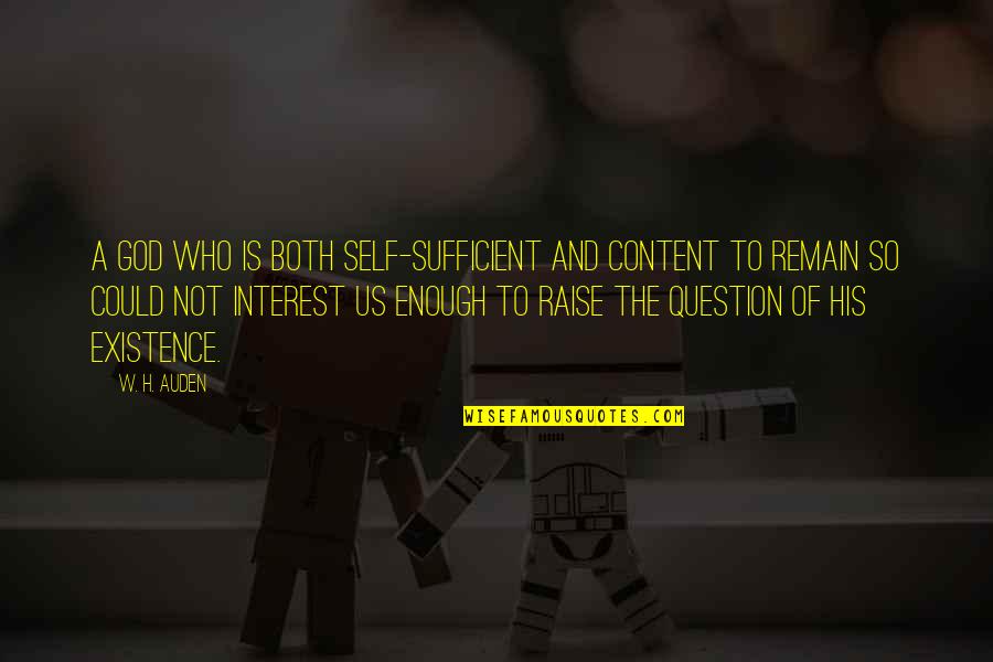 All Sufficient God Quotes By W. H. Auden: A god who is both self-sufficient and content All Sufficient God Quotes By W. H. Auden: A god who is both self-sufficient and content