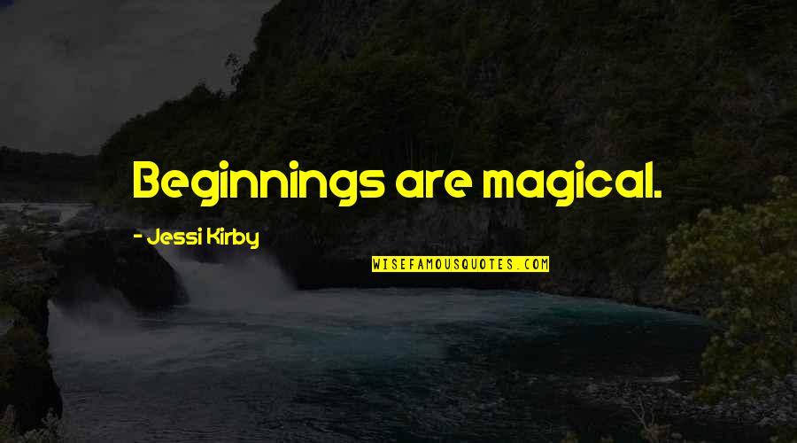 All Takehito Quotes By Jessi Kirby: Beginnings are magical. All Takehito Quotes By Jessi Kirby: Beginnings are magical.