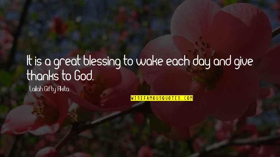 All Thanks To God Quotes By Lailah Gifty Akita: It is a great blessing to wake each