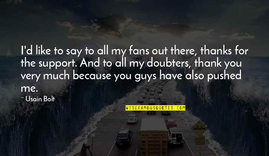 All Thanks To You Quotes By Usain Bolt: I'd like to say to all my fans All Thanks To You Quotes By Usain Bolt: I'd like to say to all my fans
