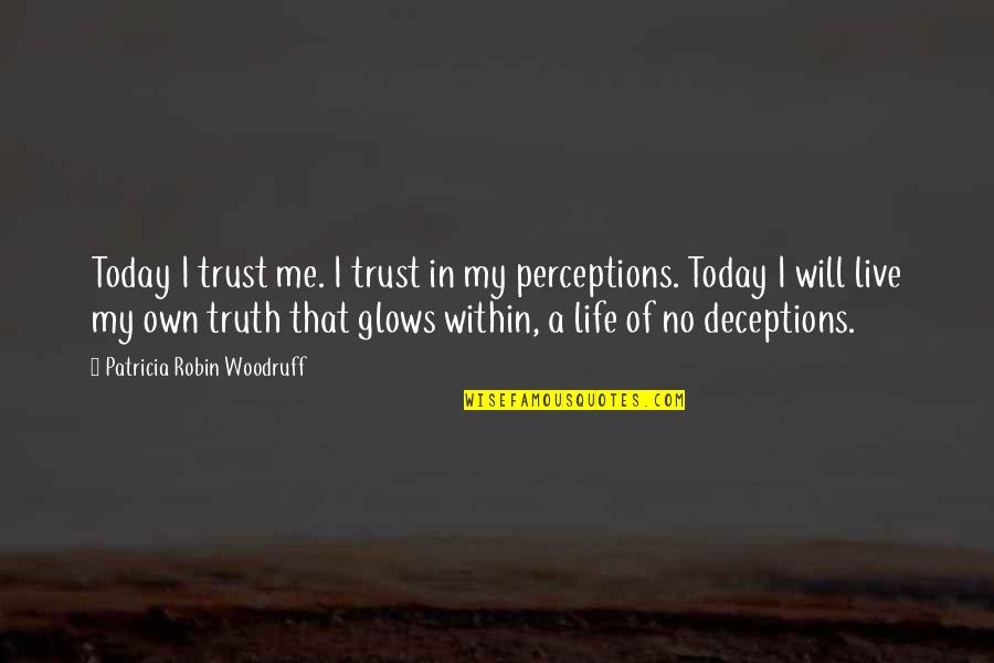 All That Glows Quotes By Patricia Robin Woodruff: Today I trust me. I trust in my