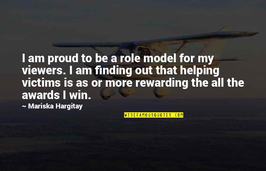 All That Is Quotes By Mariska Hargitay: I am proud to be a role model