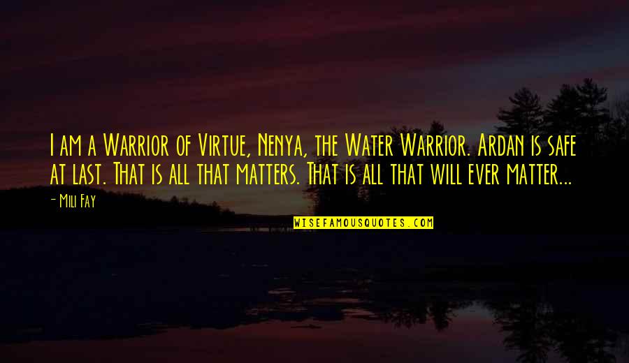 All That Matters Is Quotes By Mili Fay: I am a Warrior of Virtue, Nenya, the