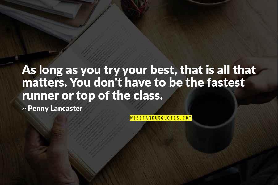 All That Matters Quotes By Penny Lancaster: As long as you try your best, that