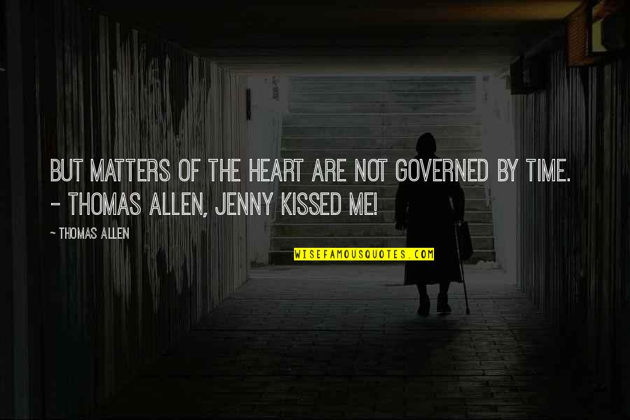 All That Matters To Me Quotes By Thomas Allen: But matters of the heart are not governed