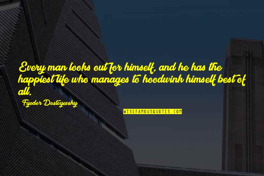 All The Best For Quotes By Fyodor Dostoyevsky: Every man looks out for himself, and he