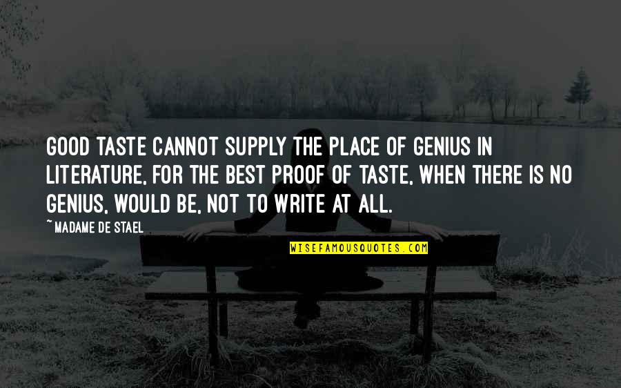 All The Best For Quotes By Madame De Stael: Good taste cannot supply the place of genius