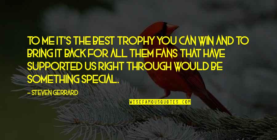 All The Best For Quotes By Steven Gerrard: To me it's the best trophy you can