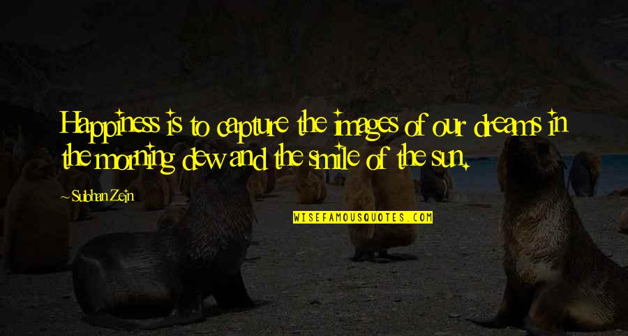 All The Best Images With Quotes By Subhan Zein: Happiness is to capture the images of our All The Best Images With Quotes By Subhan Zein: Happiness is to capture the images of our