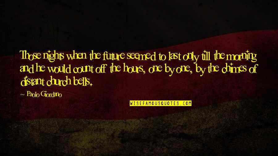 All The Best In Your Future Quotes By Paolo Giordano: Those nights when the future seemed to last